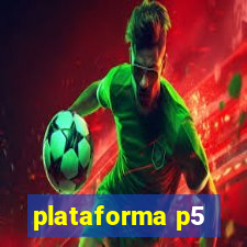 plataforma p5